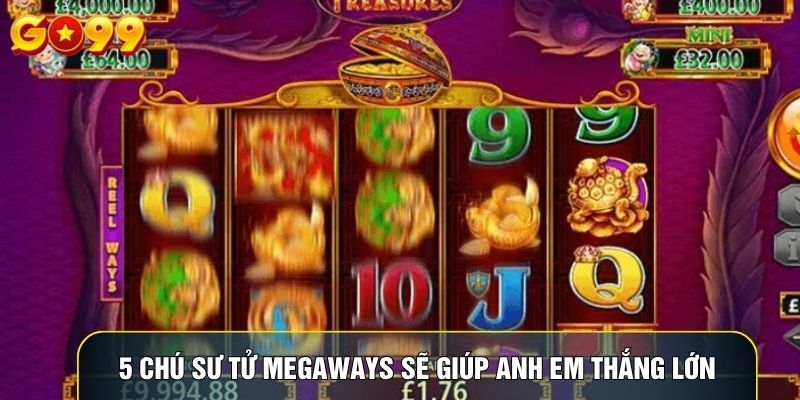 5 chú sư tử Megaways sẽ giúp anh em thắng lớn