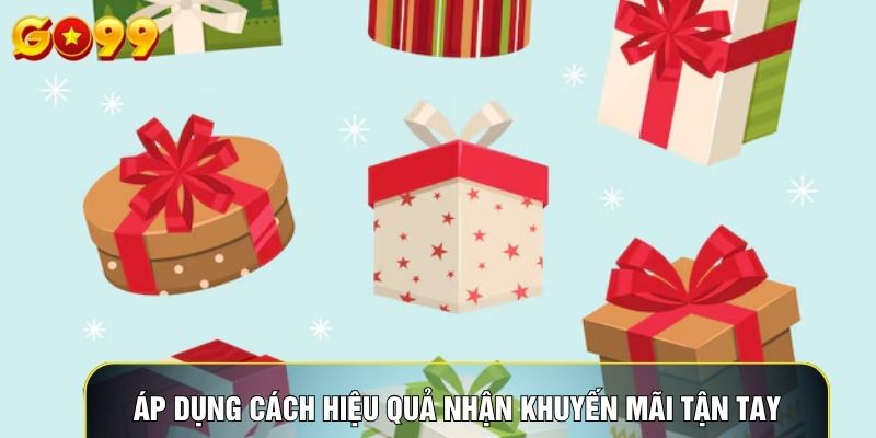 Áp dụng cách hiệu quả nhận khuyến mãi tận tay