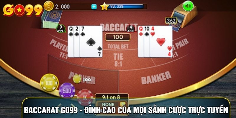 Baccarat Go99 - Đỉnh Cao Của Mọi Sảnh Cược Trực Tuyến