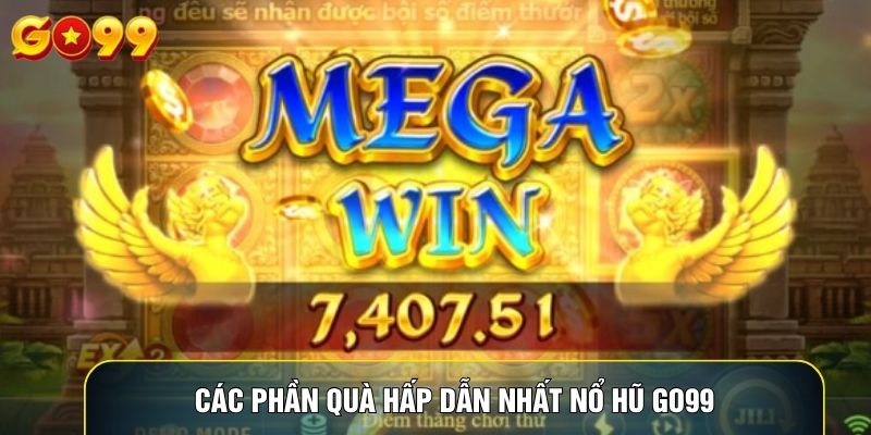 Các phần quà hấp dẫn nhất nổ hũ Go99