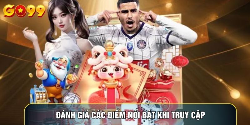 Đánh giá các điểm nổi bật khi truy cập
