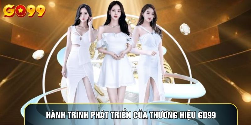 Hành trình phát triển của thương hiệu Go99