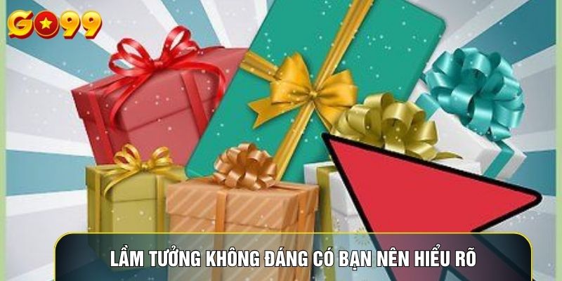 Lầm tưởng không đáng có bạn nên hiểu rõ