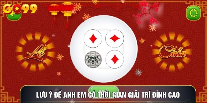 Lưu ý để anh em có thời gian giải trí đỉnh cao