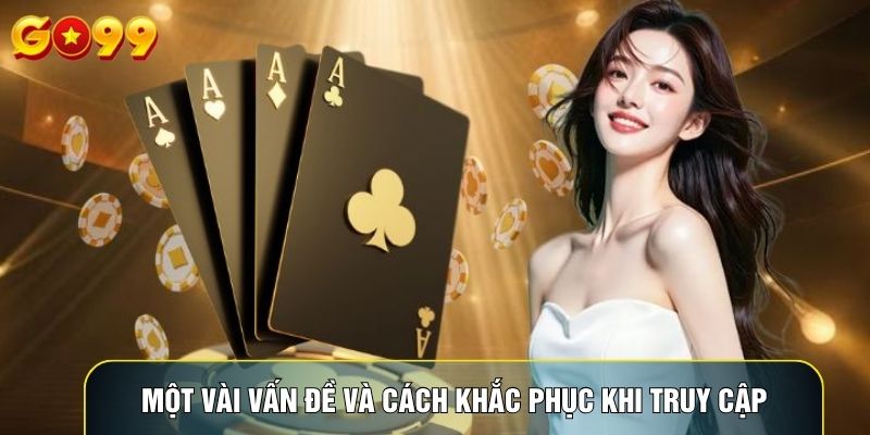 Một vài vấn đề và cách khắc phục khi truy cập
