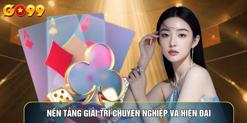 Nền tảng giải trí chuyên nghiệp và hiện đại