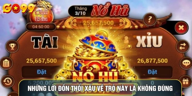 Những lời đồn thổi xấu về trò này là không đúng