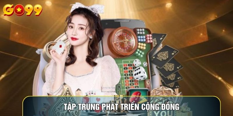 Tập trung phát triển cộng đồng