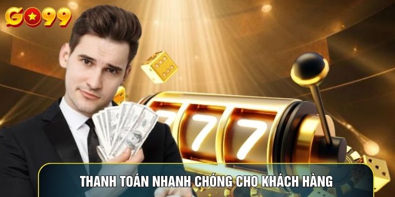 Thanh toán nhanh chóng cho khách hàng