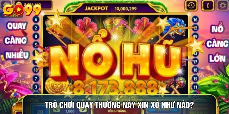 Trò chơi quay thưởng này xịn xò như nào?